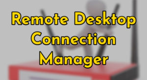 Remote Desktop Connection Manager