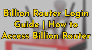 billion router login guide-how to access billion router