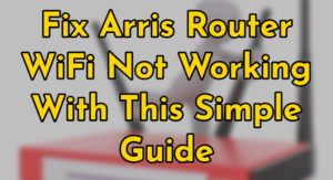 fix arris router wifi not working with this simple guide