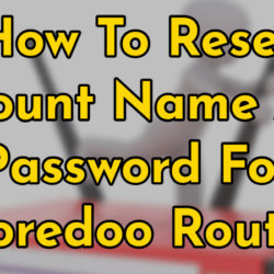 how to reset account name and password for ooredoo router