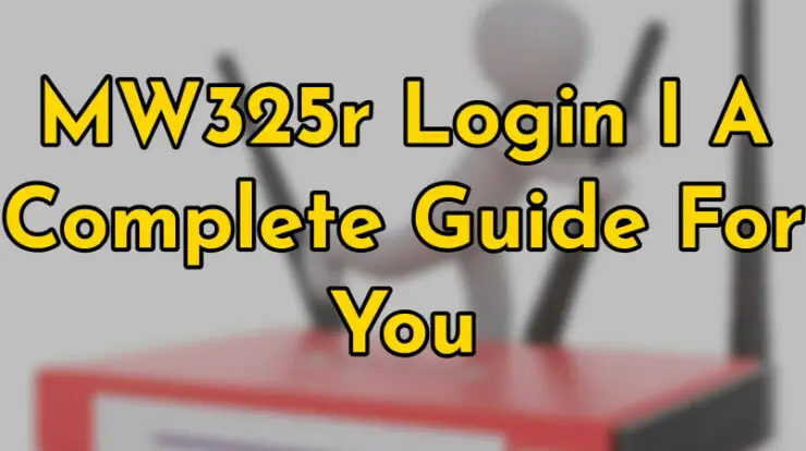 MW325r Login I A Complete Guide For You